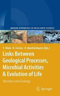 Links Between Geological Processes, Microbial Activities & Evolution of Life : Microbes and Geology : Microbes and Geology - Yildirim Dilek