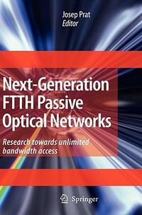 Next-Generation FTTH Passive Optical Networks : Research Towards Unlimited Bandwidth Access - Josep Prat