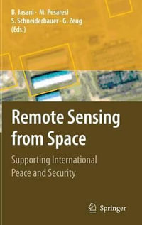 Remote Sensing from Space : Supporting International Peace and Security - Bhupendra Jasani