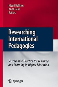 Researching International Pedagogies : Sustainable Practice for Teaching and Learning in Higher Education - Meeri HellstÃ©n