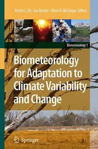 Biometeorology for Adaptation to Climate Variability and Change : Biometeorology - Kristie L. Ebi