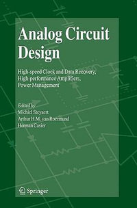 Analog Circuit Design : High-speed Clock and Data Recovery, High-performance Amplifiers, Power Management - Michiel Steyaert