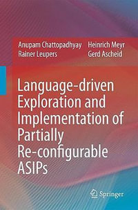 Language-driven Exploration and Implementation of Partially Re-configurable ASIPs - Anupam Chattopadhyay