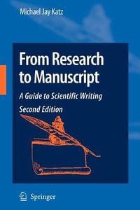 From Research to Manuscript : A Guide to Scientific Writing - Michael Jay Katz