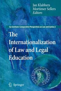 The Internationalization of Law and Legal Education : Ius Gentium: Comparative Perspectives on Law and Justice - Jan Klabbers