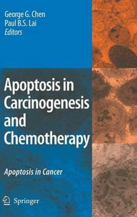 Apoptosis in Carcinogenesis and Chemotherapy : Apoptosis in Cancer - George G. Chen