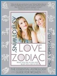 The Astrotwins' Love Zodiac : The Essential Astrology Guide for Women - Tali Edut