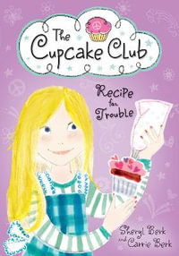 Recipe for Trouble : The Cupcake Club - Sheryl Berk