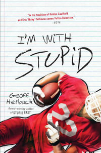 I'm With Stupid : Felton Reinstein trilogy : Book 3 - Geoff Herbach