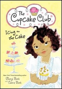 Icing on the Cake : The Cupcake Club - Sheryl Berk