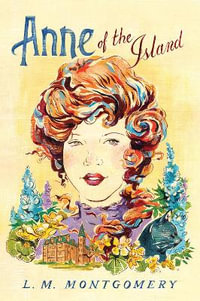 Anne of the Island : Anne of Green Gables Series: Book 3 - L. M. Montgomery