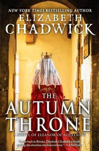 The Autumn Throne : Eleanor of Aquitaine - Historical Fiction Author Elizabeth Chadwick