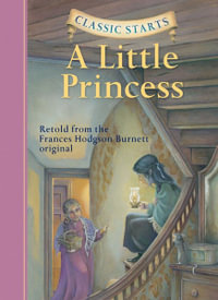 Classic Starts : A Little Princess : Classic Starts Series - Frances Hodgson Burnett