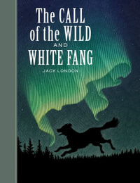 The Call of the Wild and White Fang : Sterling Unabridged Classics - Jack London