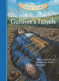 Classic Starts: Gulliver's Travels : Retold from the Jonathan Swift Original - Jonathan Swift