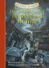 Classic Starts: The Strange Case of Dr. Jekyll and Mr. Hyde : Retold from the Robert Louis Stevenson Original - Robert Louis Stevenson