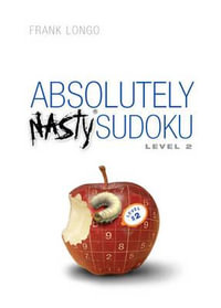 Absolutely Nasty Sudoku Level 2 : Absolutely Nasty Series - Frank Longo