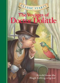 Classic Starts : The Voyages of Doctor Dolittle - Hugh Lofting