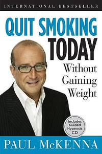 Quit Smoking Today Without Gaining Weight : Includes Guided Hypnosis CD - Paul McKenna