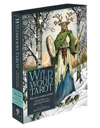 The Wildwood Tarot : Wherein Wisdom Resides [With Booklet] - Mark Ryan