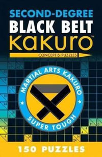 Second-Degree Black Belt Kakuro : Martial Arts Puzzles Series - Conceptis Puzzles