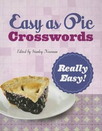 Easy as Pie Crosswords: Really Easy! : 72 Relaxing Puzzles - Stanley Newman