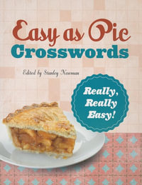 Easy as Pie Crosswords: Really, Really Easy! : 72 Relaxing Puzzles - Stanley Newman