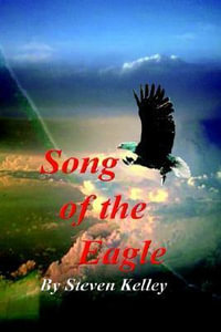 Song of the Eagle - Steven Kelley