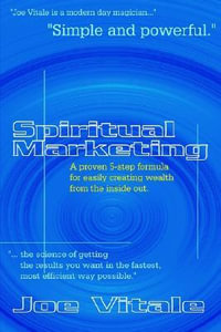 Spiritual Marketing : A Proven 5-Step Formula for Easily Creating Wealth from the Inside Out - Joe Vitale