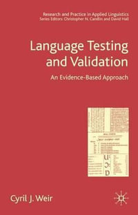 Language Testing and Validation : An Evidence-Based Approach - Cyril J. Professor Weir