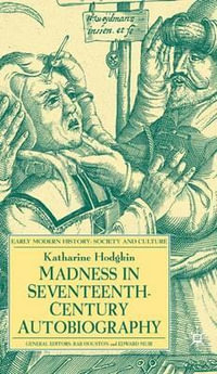 Madness in Seventeenth-Century Autobiography : Early Modern History: Society and Culture - Katharine Hodgkin