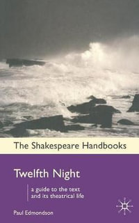 Twelfth Night : Shakespeare Handbooks - Paul Edmondson