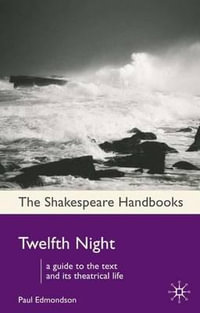 Twelfth Night : Shakespeare Handbooks - Paul Edmondson