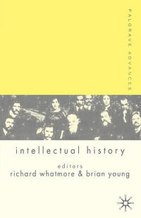 Palgrave Advances in Intellectual History : Palgrave Advances - Richard Whatmore