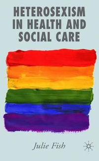 Heterosexism in Health and Social Care - Julie Fish