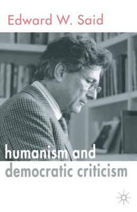 Humanism and Democratic Criticism - E. Said