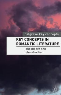 Key Concepts in Romantic Literature : Key Concepts: Literature - Jane Moore