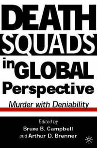 Death Squads in Global Perspective : Murder with Deniability - Bruce B. Campbell