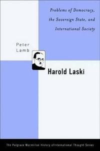 Harold Laski : Problems of Democracy, the Sovereign State, and International Society - Peter Lamb