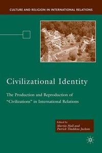 Civilizational Identity : The Production and Reproduction of "Civilizations" in International Relations - Martin Hall