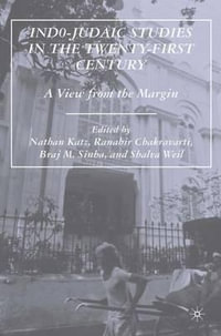 Indo-Judaic Studies in the Twenty-First Century : A View from the Margin - Nathan Katz