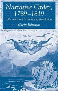 Narrative Order, 1789-1819 : Life and Story in an Age of Revolution - Gavin Dr Edwards