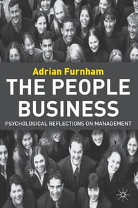 The People Business : Psychological Reflections on Management - A. Furnham