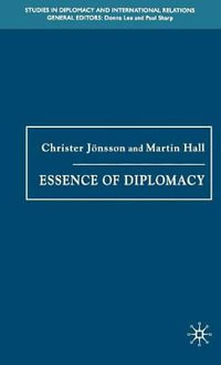 Essence of Diplomacy : Studies in Diplomacy And International Relations - Christer Jonsson