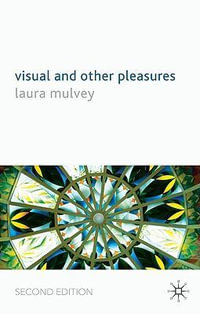 Visual and Other Pleasures : Language, Discourse, Society - Laura Mulvey