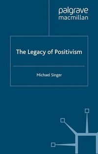 The Legacy of Positivism - Michael Singer