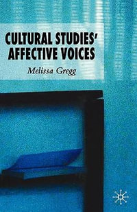 Cultural Studies' Affective Voices - Melissa Gregg