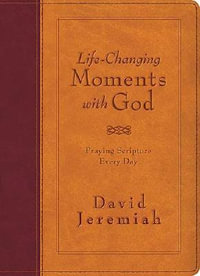 Life-Changing Moments with God : Praying Scripture Every Day (NKJV) - Dr. David Jeremiah