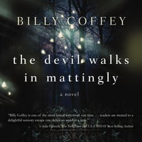 The Devil Walks in Mattingly - Billy Coffey