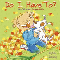 Do I Have To? : Kids Talk about Responsibility - Nancy Loewen